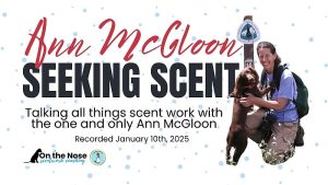 WEBINAR - Seeking Scent with Ann McGloon